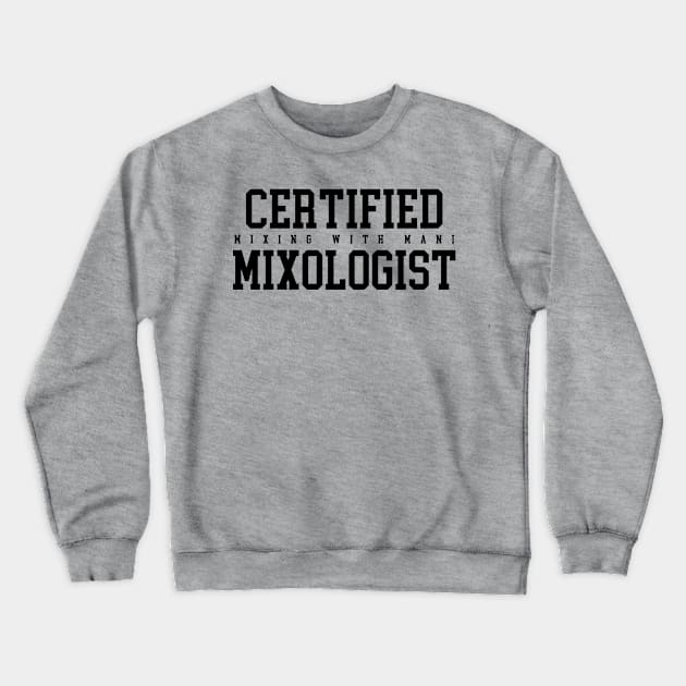 Calling all Mixologists Crewneck Sweatshirt by Mixing with Mani